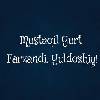 Mustaqil yurt farzandi,Yuldoshiy!