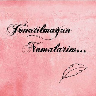 Joʻnatilmagan nomalarim📝