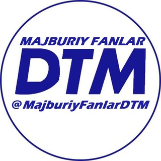 MAJBURIY FANLAR DTM