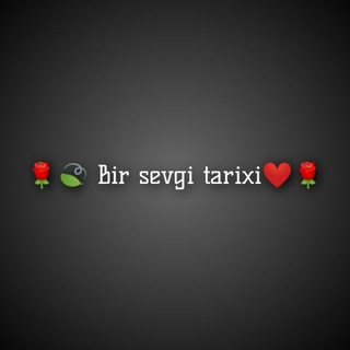 🌹 🍃BIR SEVGI TARIXI ❤🌹