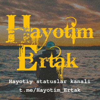 Hayotim Ertak | Hayotiy statuslar | Glavniga video Rasmlar