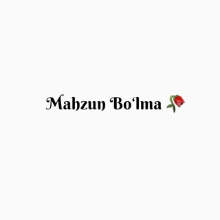 🥀 Mahzun Bo‘lma 🥀