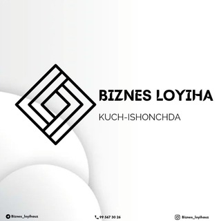 🇺🇿Biznes Loyiha (Kuch - Ishonchda!)