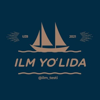 ILM YOʻLIDA (testlar)